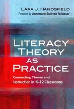 Literacy Theory as Practice: Connecting Theory and Instruction in K-12: Used