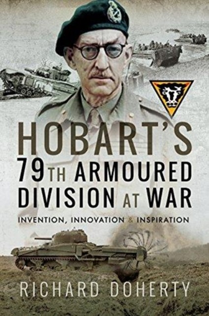 Hobart's 79th Armoured Division at War by Richard Doherty (Paperback Book)
