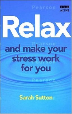 Relax and Make Your Stress Work for You (Release Your Potential)