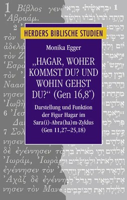 Hagar, woher kommst du? Und wohin gehst du? (Gen 16,8 ) | Monika Egger | Deutsch