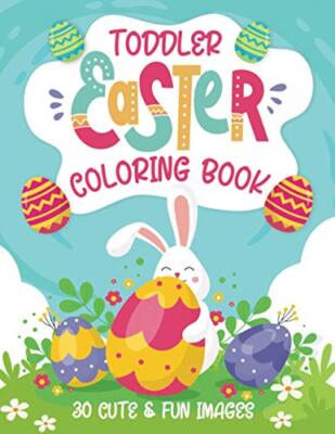 Toddler Easter Coloring Book: 30 Cute & Fun Images, Kids Ages 2-4 by Little ...