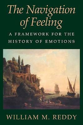 The Navigation of Feeling: A Framework for the History of Emotions by William...