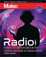 Make: Radio: Learn about Radio Through Electronics, Wireless Experiments, and Pr