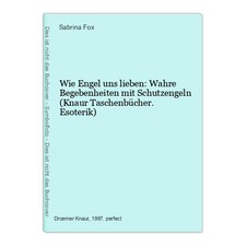 Wie Engel uns lieben: Wahre Begebenheiten mit Schutzengeln (Knaur Taschenb 27017