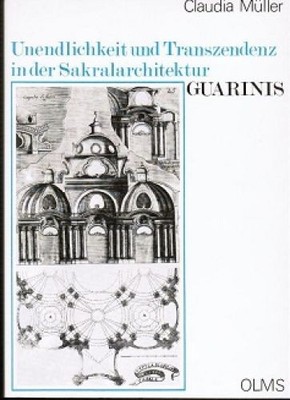 Unendlichkeit und Transzendenz in der Sakralarchitektur Guarinis (= Studien zur 