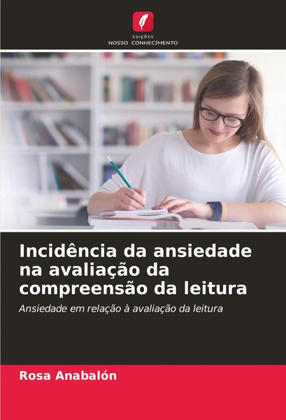 IncidêNcia Da Ansiedade Na AvaliaçãO Da CompreensãO Da Leitura Rosa AnabalóN-image