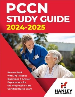 PCCN Study Guide 2024-2025: Review Book with 375 Practice Questions & Answer Exp
