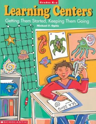 Learning Centers :Getting Them Started, Keeping Them Going-Michael F. Opitz +5