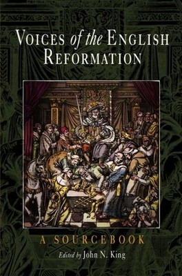 Voices of the English Reformation : A Sourc, Paperback by King, John N. (EDT)...