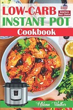 LOW-CARB INSTANT POT COOKBOOK: HEALTHY AND EASY KETO DIET By Helena Walker *VG+*