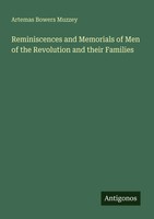 Artemas Bowers Muzzey | Reminiscences And Memorials Of Men Of The Revolution...