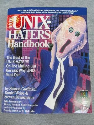 The UNIX Hater's Handbook: The Best of UNIX-Haters On-line Mailing Reveals W...