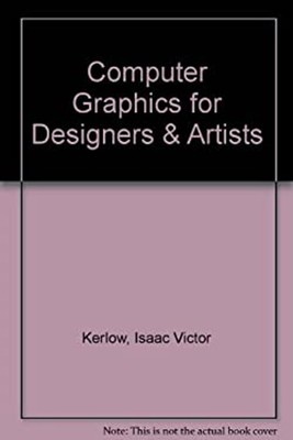 Computer Graphics for Designers and Artists Judson, Kerlow, Isaac