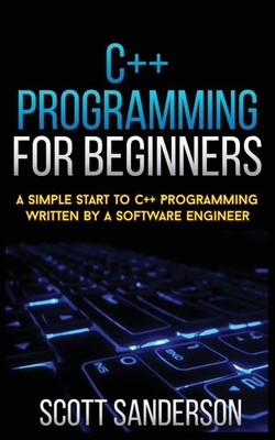 C++ PROGRAMMING FOR BEGINNERS Scott Sanderson Taschenbuch Englisch 2020