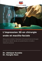 Abhijeet Kamble (U. A.) | L'impression 3D En Chirurgie Orale Et Maxillo-Faciale