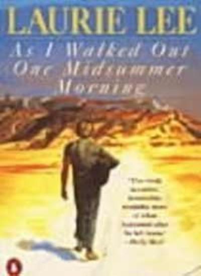 AS I WALKED OUT ONE MORNING By Laurie Lee