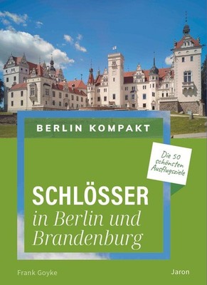 Frank Goyke Schlösser in Berlin und Brandenburg