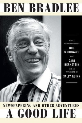 A Good Life: Newspapering and Other Adventures by Ben Bradlee (English) Paperbac
