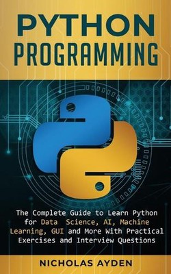 Python Programming: The Complete Guide to Learn Python for Data Science, AI, Mac