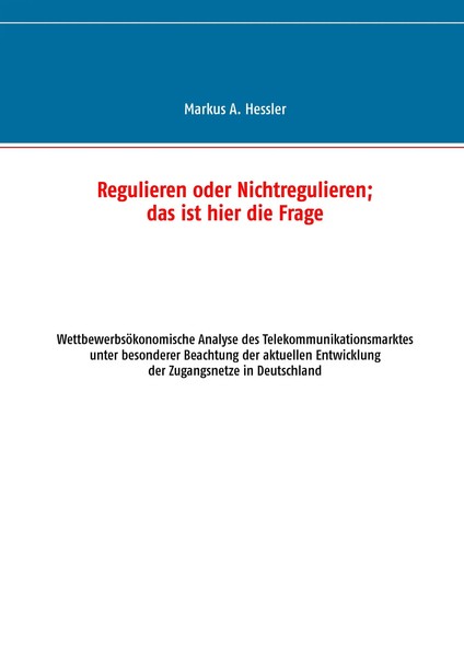 Markus A. Hessler | Regulieren Oder Nichtregulieren; Das Ist Hier Die Frage-image