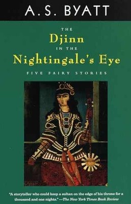 The Djinn in the Nightingale's Eye: Five - Paperback, by Byatt A. S. - Very Good
