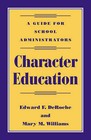 Character Education: A Guide for School Administrators by Mary M. Williams, Edward F. DeRoche (Paperback, 2001)