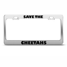 Save The Cheetahs Animal Steel Metal License Plate Frame Car Auto Tag Holder
