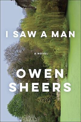 I Saw a Man: A Novel - 9780385529075, hardcover, Owen Sheers