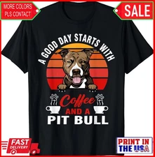 A Good Day Starts With Coffee And A Pit Bull Dog Lovers Gift Unisex T-Shirt