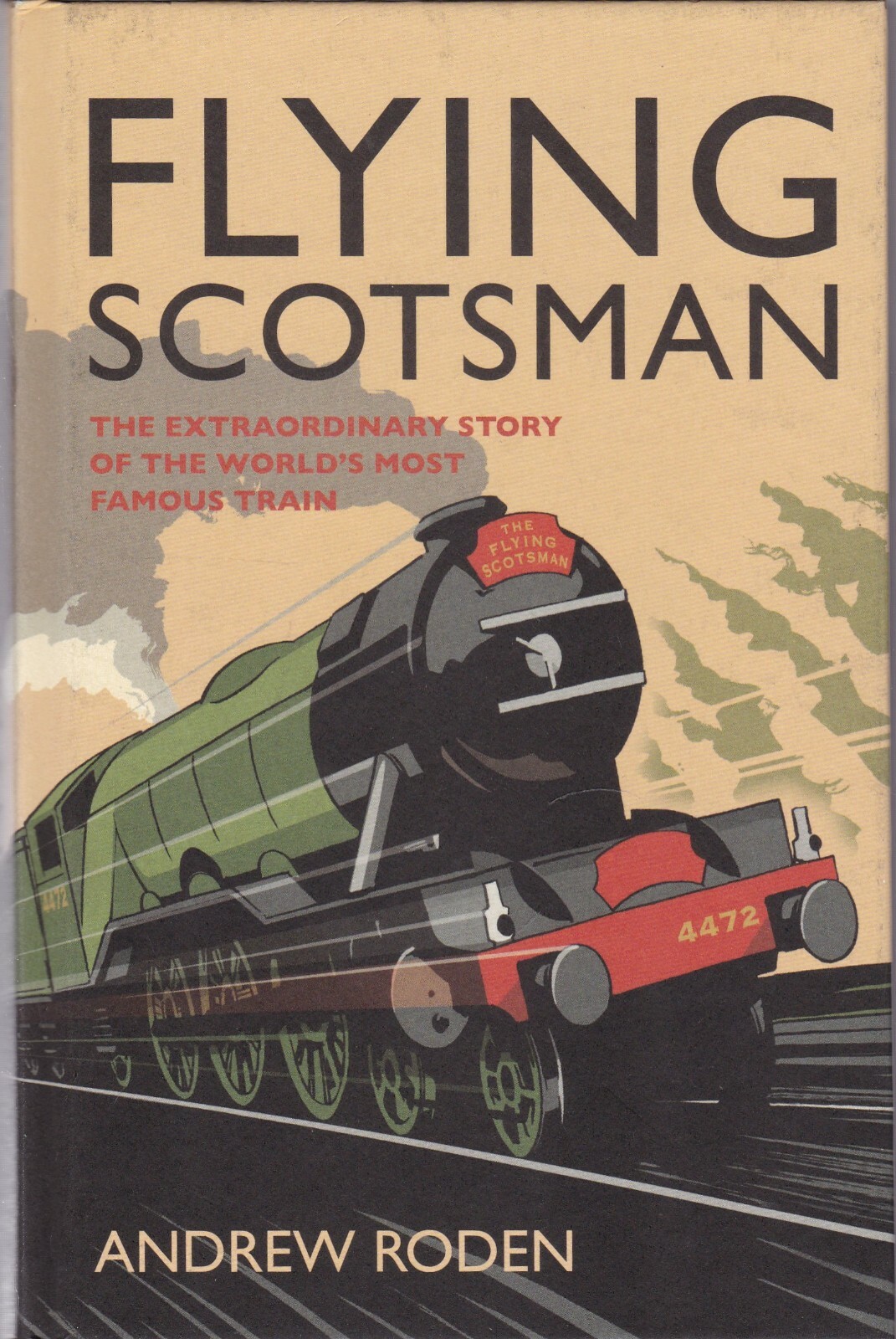 Flying Scotsman: Story of the World's Most Famous Train
