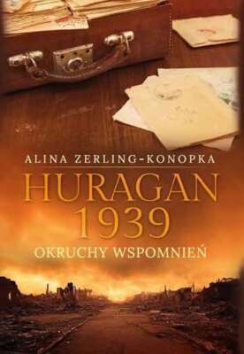 Huragan 1939 Okruchy wspomnień (wspomnien) ALINA ZERLING KONOPKA / Rytm Oficyna