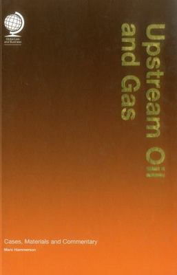 Upstream Oil and Gas : Cases, Material and Commentary, Hardcover by Globe Bus...