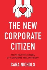 The New Corporate Citizen: An Innovative Model... 9781544527192 by Nichols, Cara
