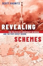 Revealing Schemes: The Politics of Conspiracy in Russia and the Post-Soviet Reg