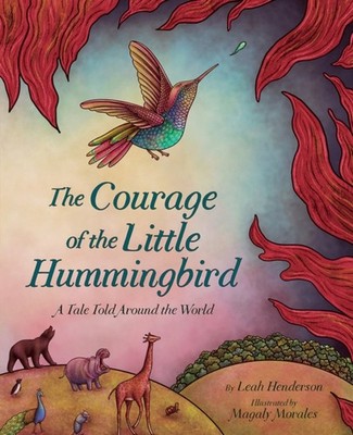 The Courage of the Little Hummingbird by Leah Henderson HARDBACK 9781419754555