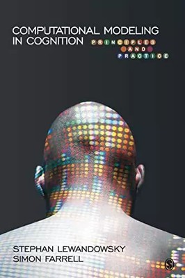 Computational Modeling in Cognition: Principles and Practice, Stephan Lewandowsk