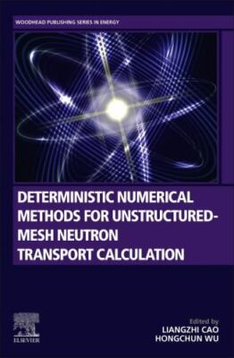 Deterministic Numerical Methods for Unstructured-mesh Neutron Transport Calcu...