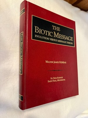 THE BIOTIC MESSAGE Walter James ReMine HC evolution vs message theory science