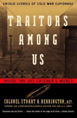 Traitors Among Us: Inside the Spy Catcher's World, Herrington, Stuart A., Good B