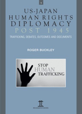 US-Japan Human Rights Diplomacy Post 1945: Trafficking, Debates, Outcomes and