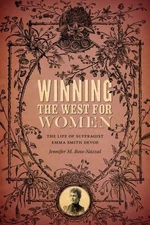 Winning the West for Women : The Life of Suffragist Emma Smith DeVoe, Paperba...