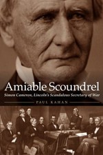 Amiable Scoundrel : Simon Cameron, Lincoln's Scandalous Secretary