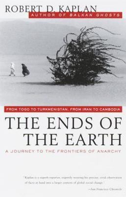 The Ends of the Earth by Robert D. Kaplan (Paperback)