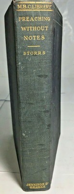 Preaching Without Notes A Series of Lectures by Richard S, Storrs 1st Ed. 1875