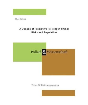 A Decade of Predictive Policing in China:: Risks and Regulation, Shao, Qicong
