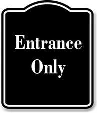 Entrance Only BLACK Aluminum Composite Sign