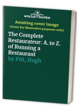 The Complete Restaurateur: A. to Z. of Run... by Pitt, Hugh Paperback / softback