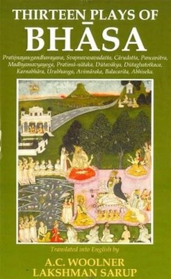 Thirteen Plays of Bhasa: (2 Vols. Bound in One) by A.C. Woolner Lakshman Sarup