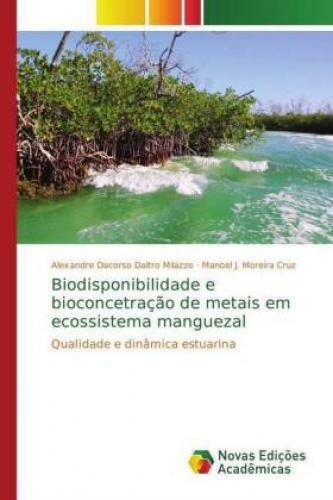 Biodisponibilidade E Bioconcetração De Metais Em Ecossistema Manguezal