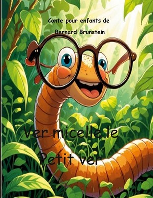 Ver micelle le petit ver, Bernard Brunstein